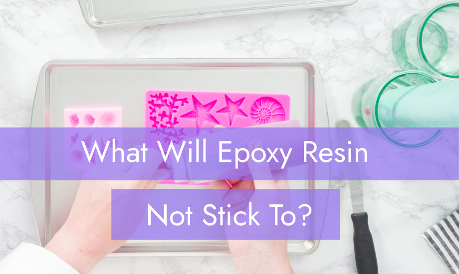 What Will Epoxy Resin Not Stick To?